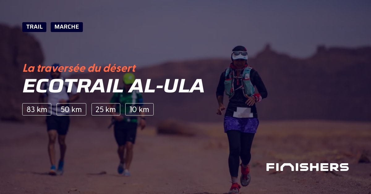 🏃 EcoTrail AlUla 2025 Parcours, inscriptions & résultats Finishers