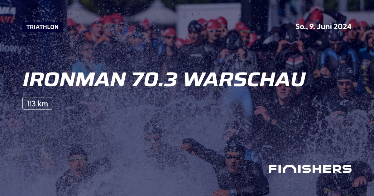 🏃 Ironman 70.3 Warschau 2024 Alle Strecken, Ergebnis und