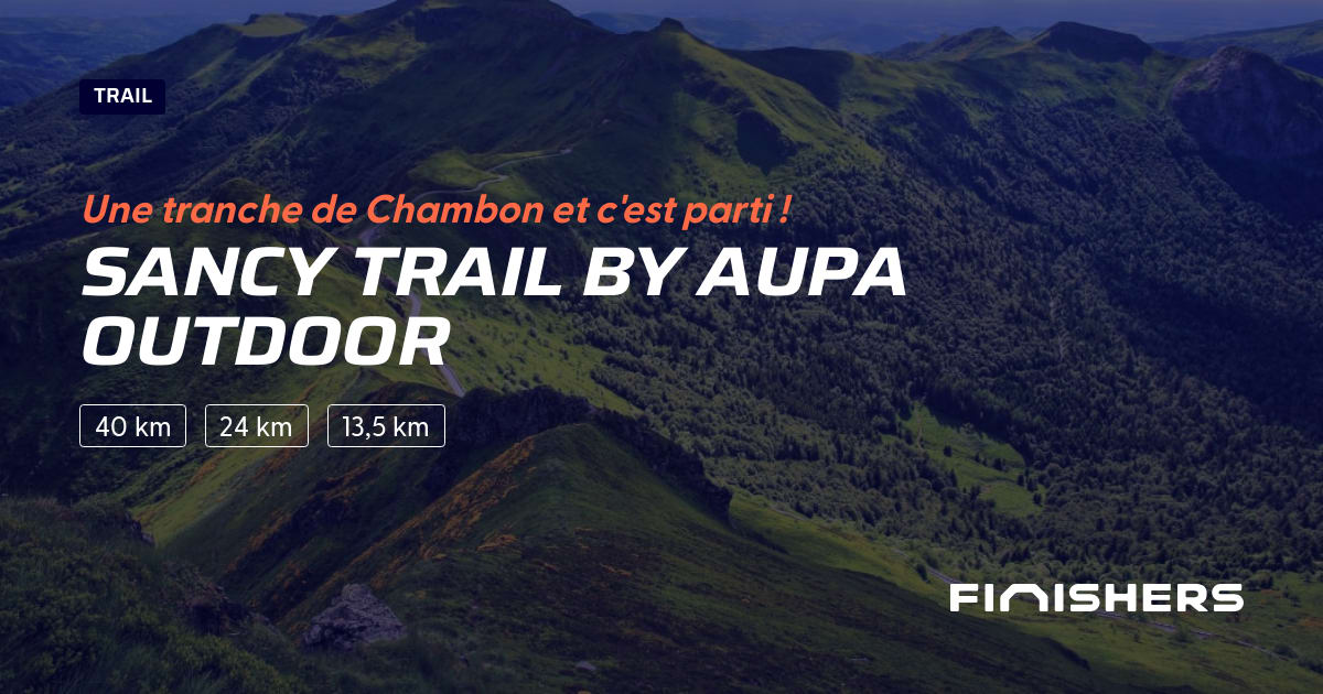 🏃 Sancy Trail by Aupa Outdoor 2025 Parcours, inscriptions & résultats