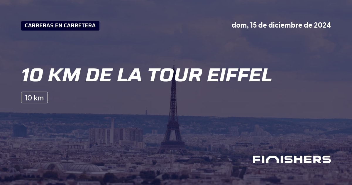 🏃 10 KM de la Tour Eiffel 2025 Toda la información sobre los