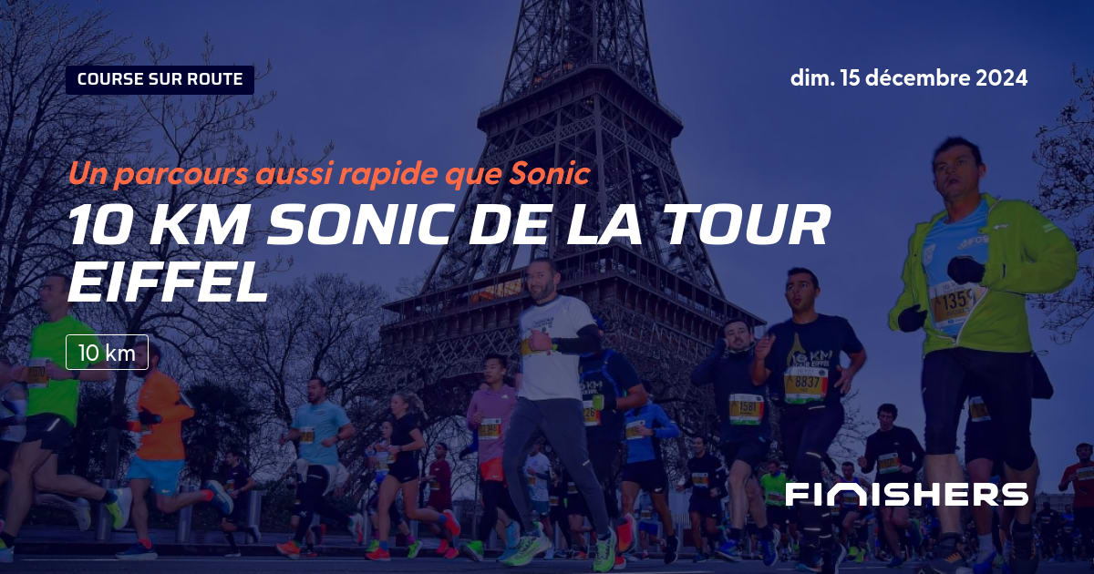 🏃 10 km SONIC de la Tour Eiffel 2024 Parcours, inscriptions & résultats Finishers