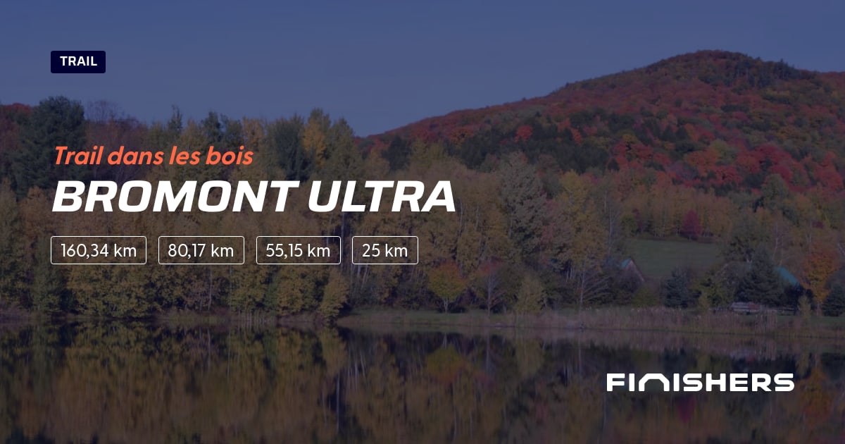 🏃 Bromont Ultra 2024 Parcours, inscriptions & résultats Finishers