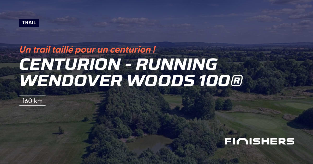 🏃 Centurion Running Wendover Woods 100® 2025 Parcours, inscriptions