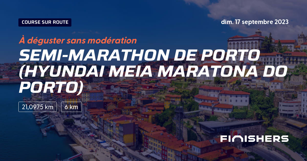 🏃 SemiMarathon de Porto (Hyundai Meia Maratona do Porto) 2023 Parcours, inscriptions