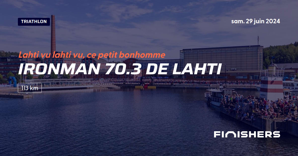 🏃 Ironman 70.3 de Lahti 2024 Parcours, inscriptions & résultats