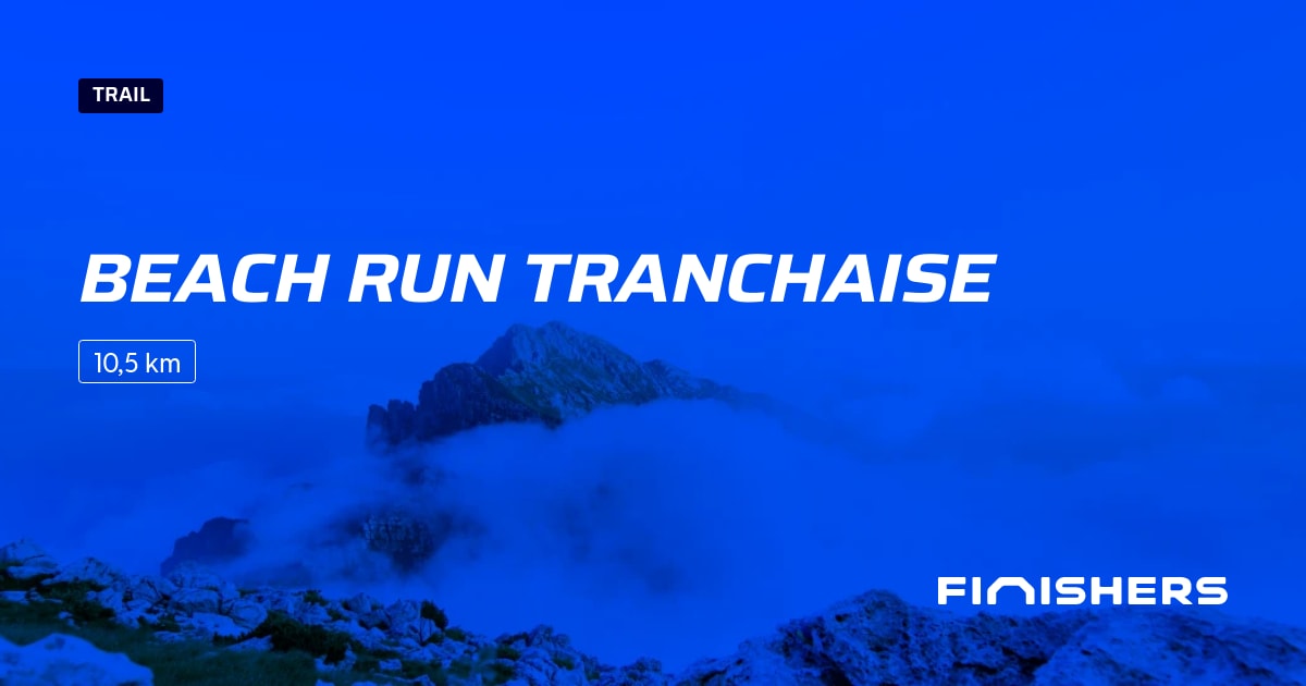 🏃 Beach run tranchaise 2025 Parcours, inscriptions & résultats Finishers