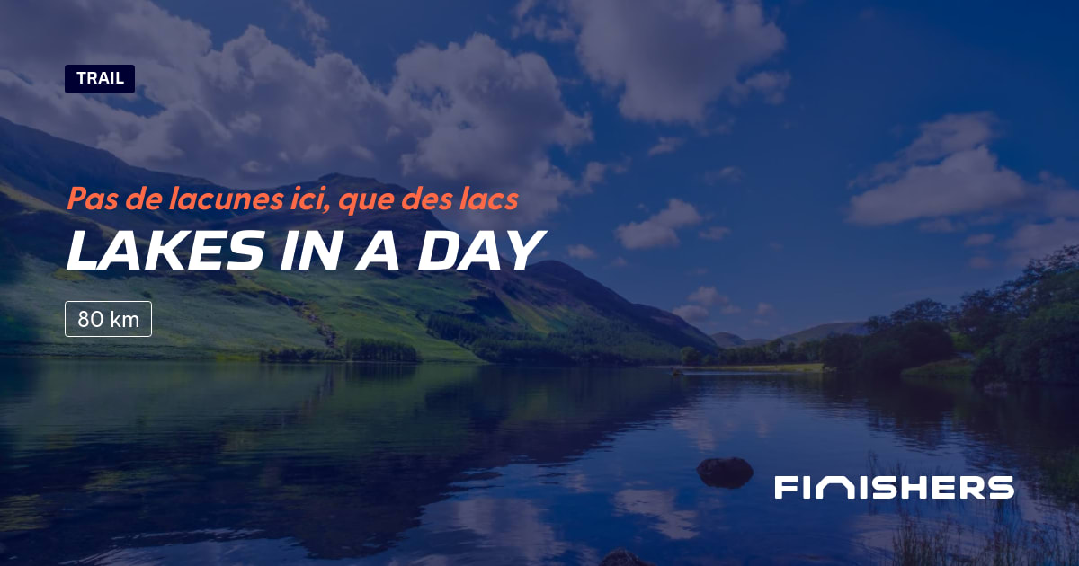 🏃 Lakes in a Day 2024 Parcours, inscriptions & résultats Finishers