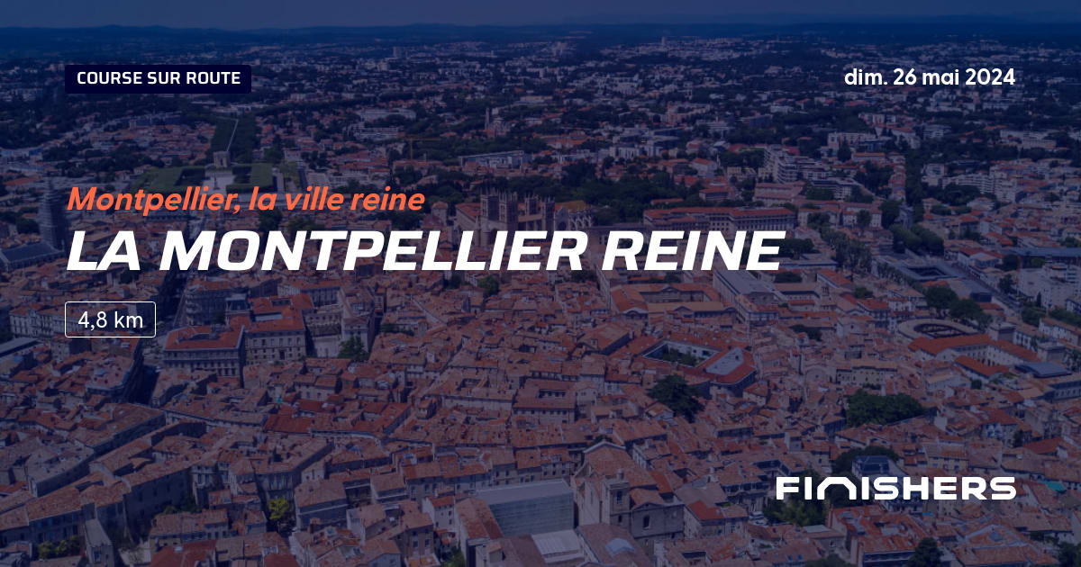 🏃 La Montpellier Reine 2024 Parcours, inscriptions & résultats