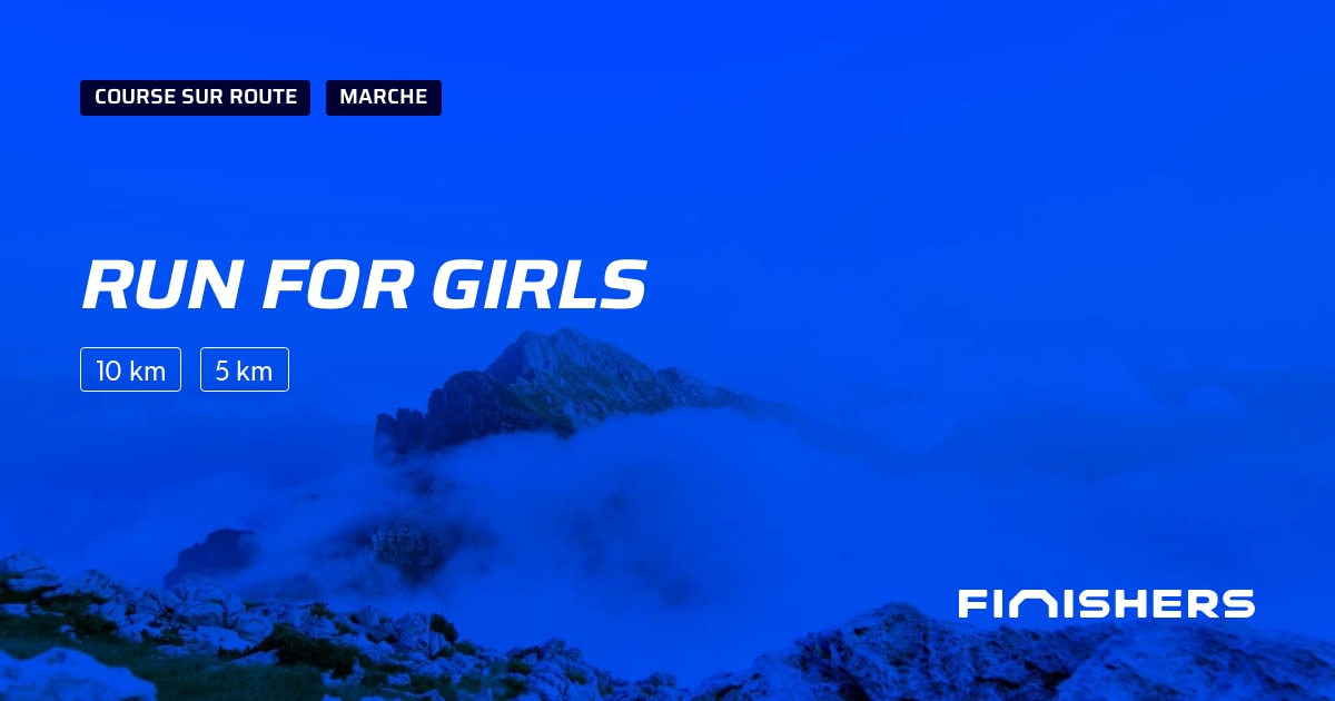 🏃 Run for girls 2025 Parcours, inscriptions & résultats Finishers