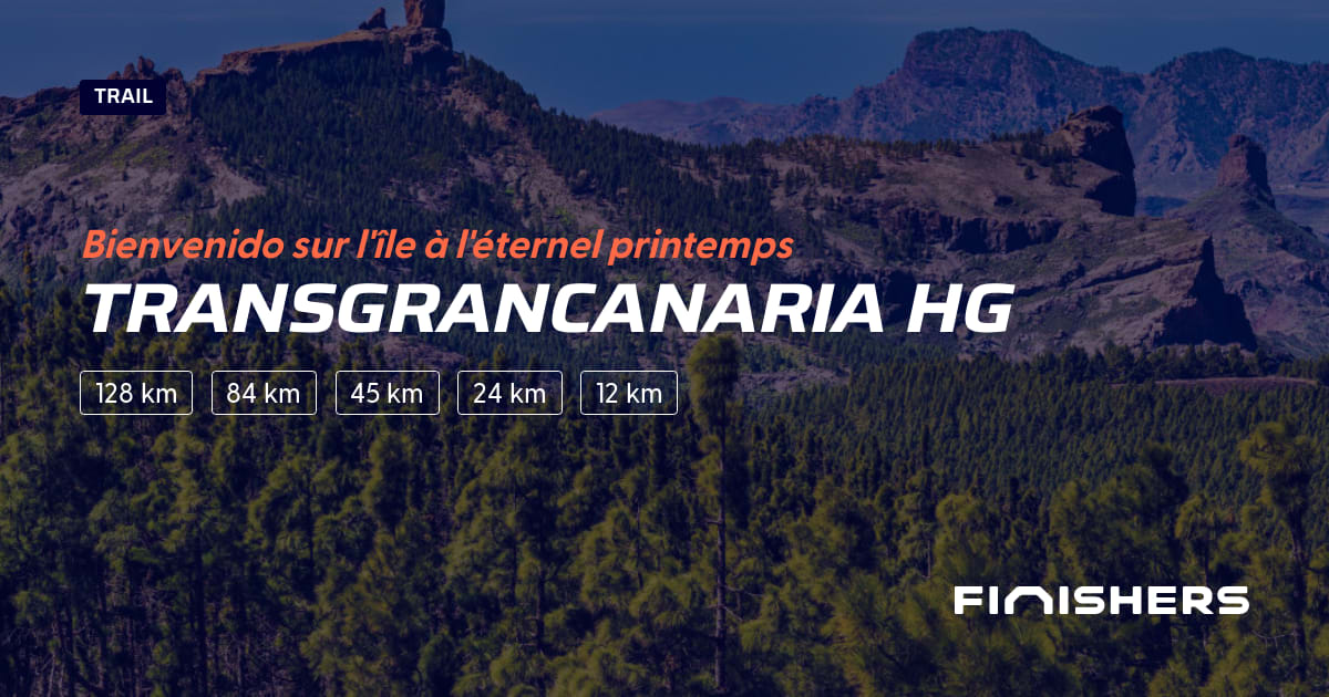 🏃 Transgrancanaria HG 2025 Parcours, inscriptions & résultats Finishers