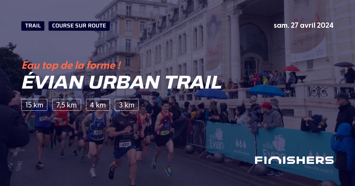 🏃 Évian Urban Trail 2025 Parcours, inscriptions & résultats Finishers