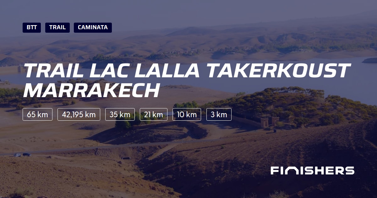 🏃 Trail Lac Lalla Takerkoust Marrakech 2025 Toda la información sobre