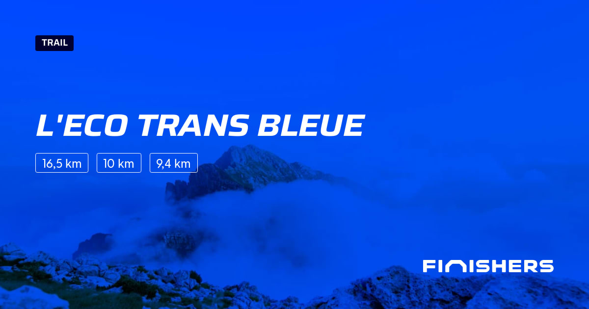 🏃 L'eco trans bleue 2024 Parcours, inscriptions & résultats Finishers