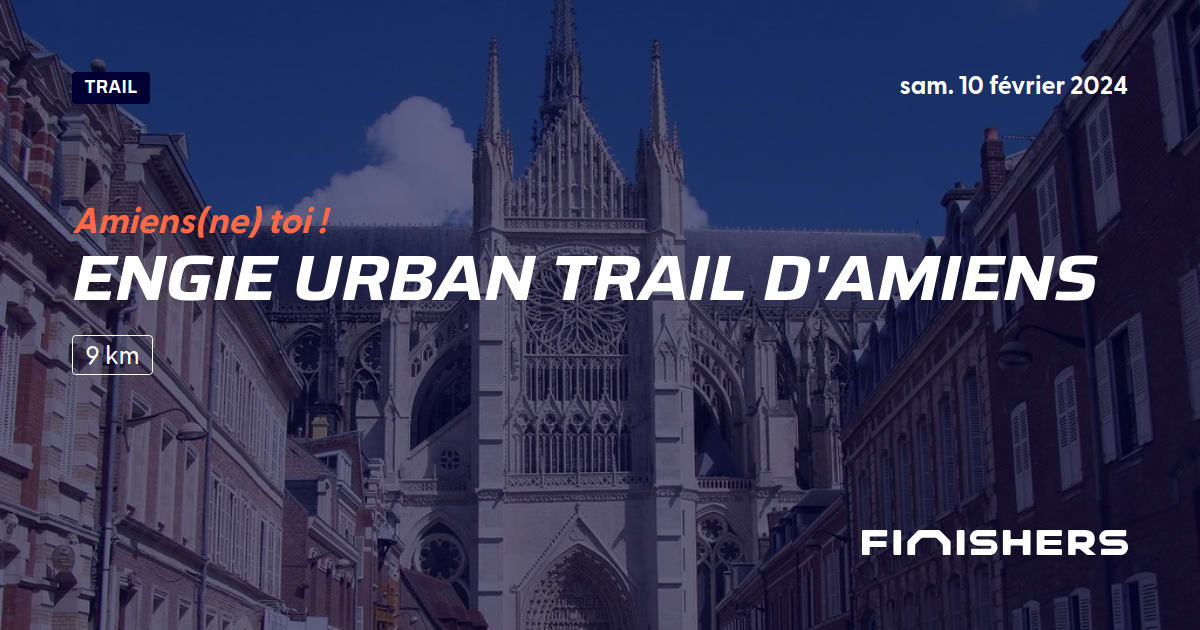 🏃 Engie Urban Trail d'Amiens 2024 Parcours, inscriptions & résultats