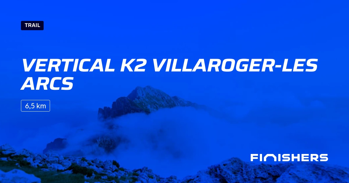 🏃 Vertical k2 villarogerles arcs 2025 Parcours, inscriptions