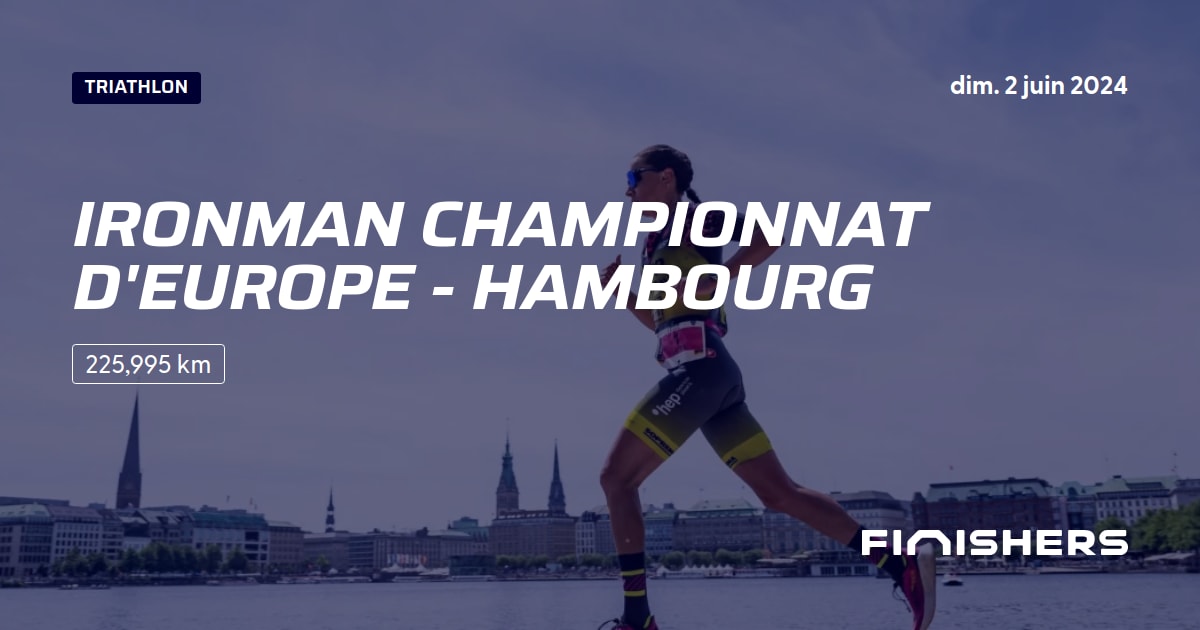 🏃 Ironman Championnat d'Europe Hambourg 2024 Parcours, inscriptions