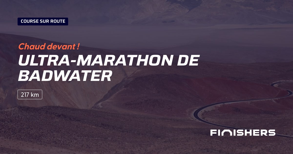 🏃 UltraMarathon de Badwater 2024 Parcours, inscriptions & résultats