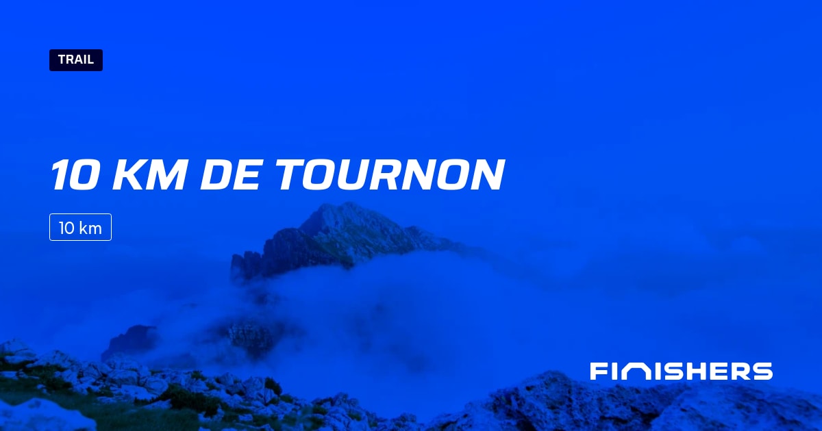🏃 10 Km de Tournon 2025 Parcours, inscriptions & résultats Finishers