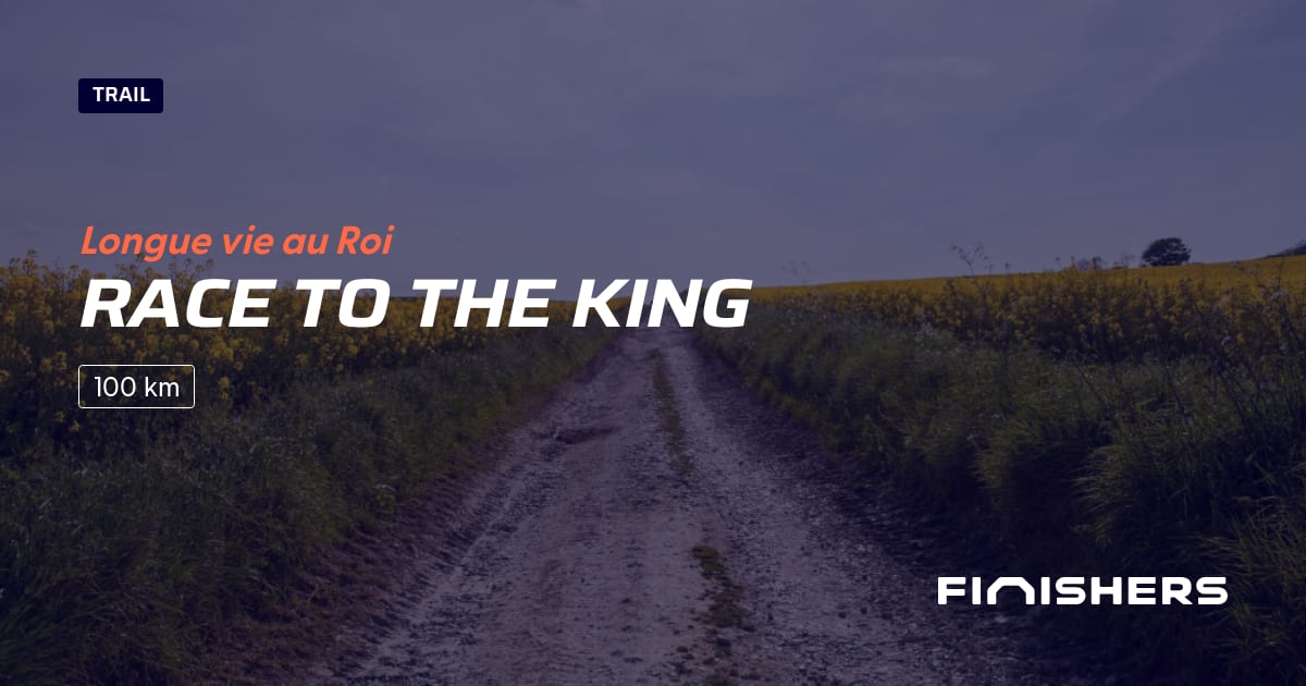 🏃 Race To The King 2024 Parcours, inscriptions & résultats Finishers