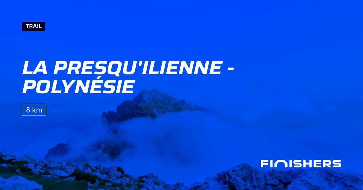 🏃 La Presqu'ilienne Polynésie 2025 Parcours, inscriptions