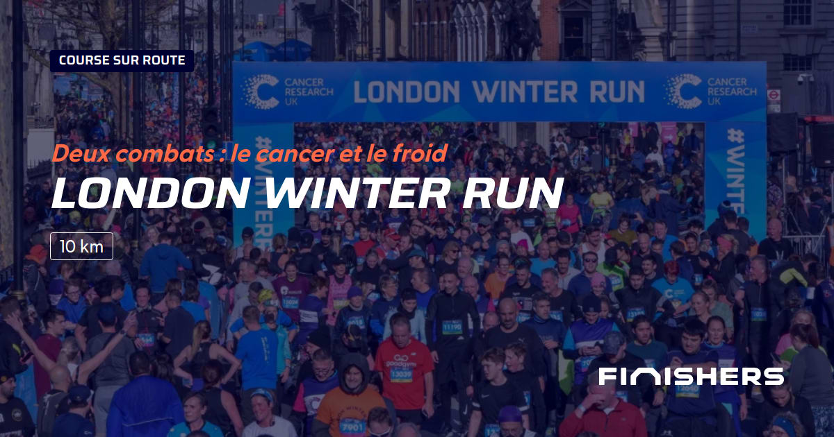 🏃 London Winter Run 2025 Parcours, inscriptions & résultats Finishers