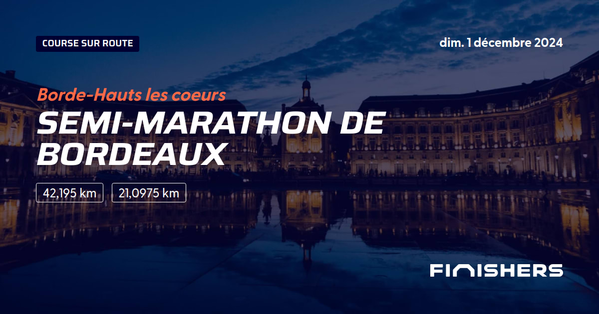 🏃 SemiMarathon de Bordeaux 2024 Parcours, inscriptions & résultats Finishers