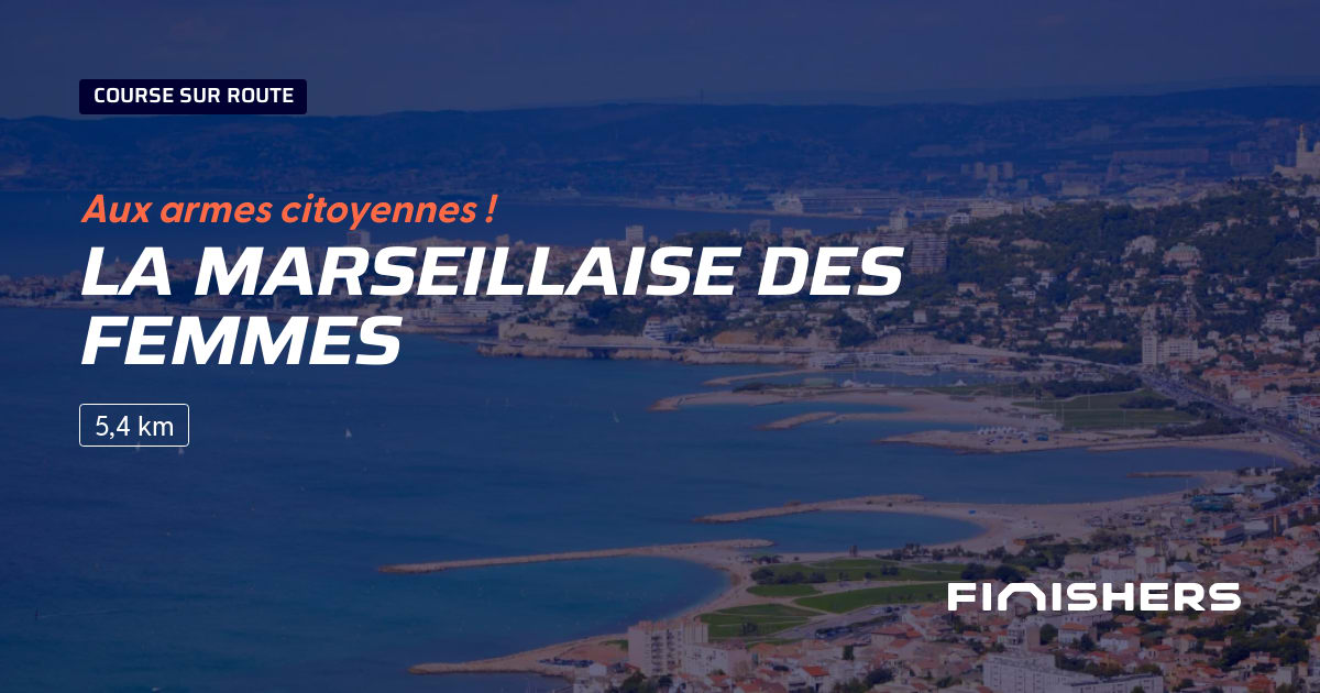 🏃 La Marseillaise des Femmes 2025 Parcours, inscriptions & résultats