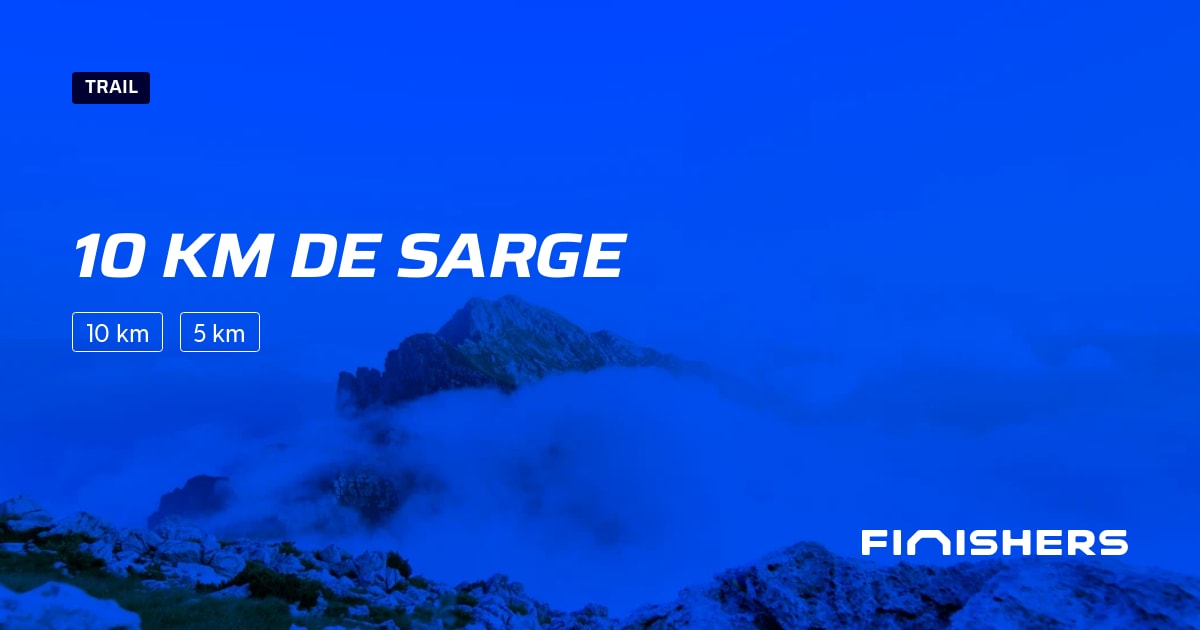 🏃 10 km de sarge 2025 Parcours, inscriptions & résultats Finishers