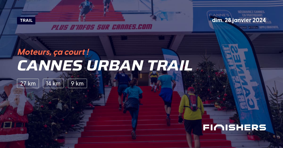 🏃 Cannes Urban Trail 2024 Parcours, inscriptions & résultats Finishers