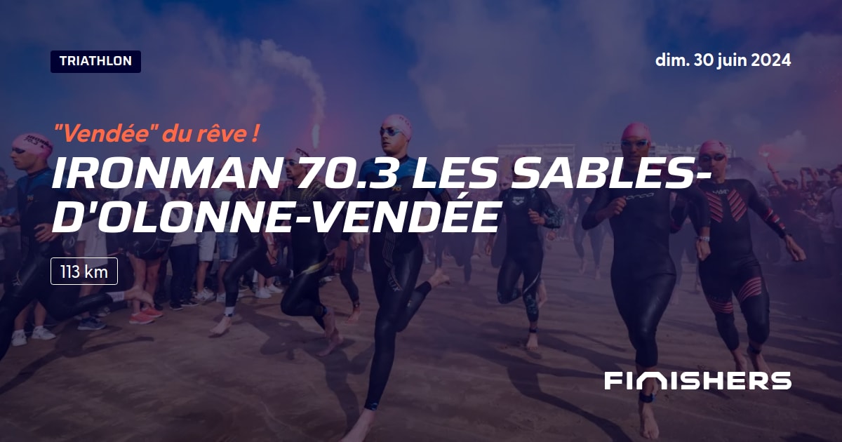 🏃 Ironman 70.3 Les Sablesd'OlonneVendée 2024 Parcours, inscriptions