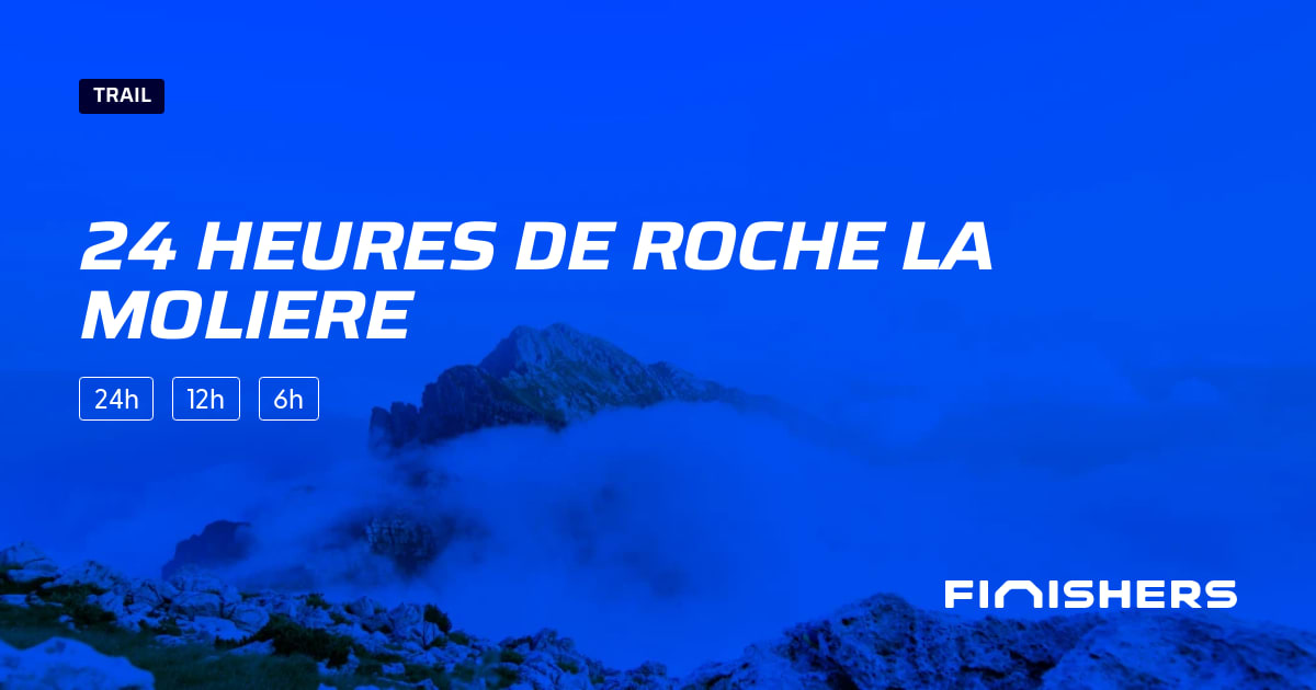 🏃 24 heures de roche la moliere 2024 Parcours, inscriptions