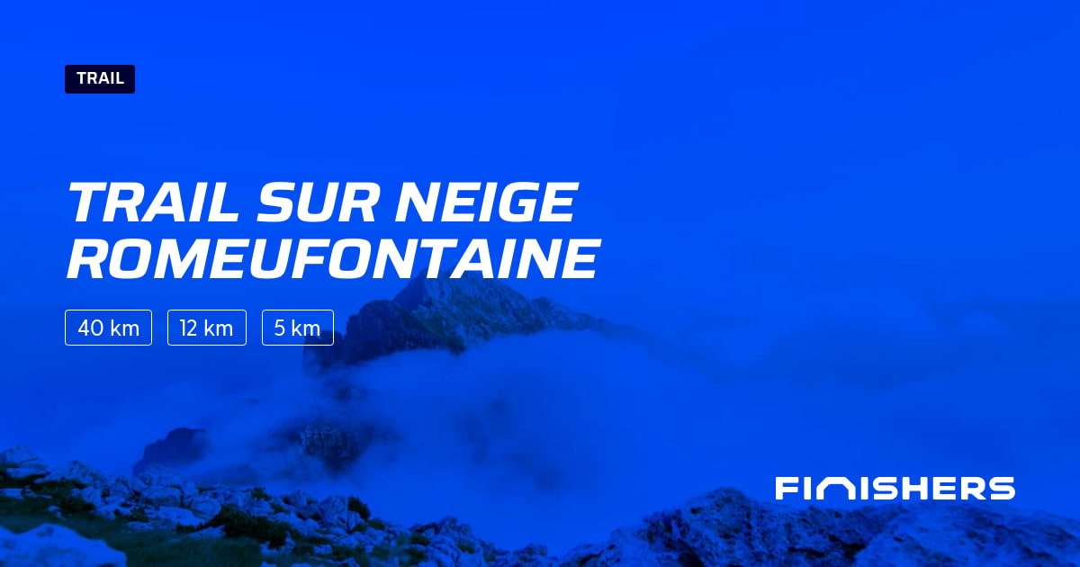 🏃 Trail sur neige romeufontaine 2025 Parcours, inscriptions