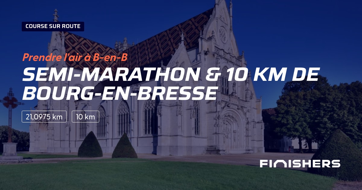🏃 SemiMarathon & 10 km de BourgenBresse 2026 Parcours, inscriptions & résultats Finishers