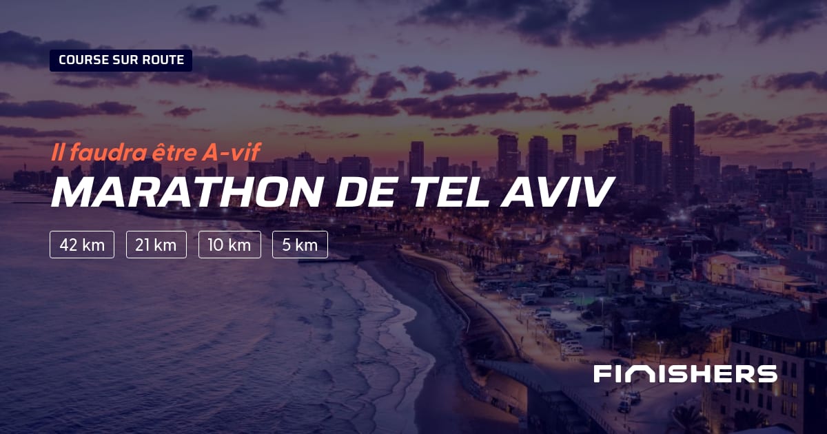 🏃 Marathon de Tel Aviv 2024 Parcours, inscriptions & résultats