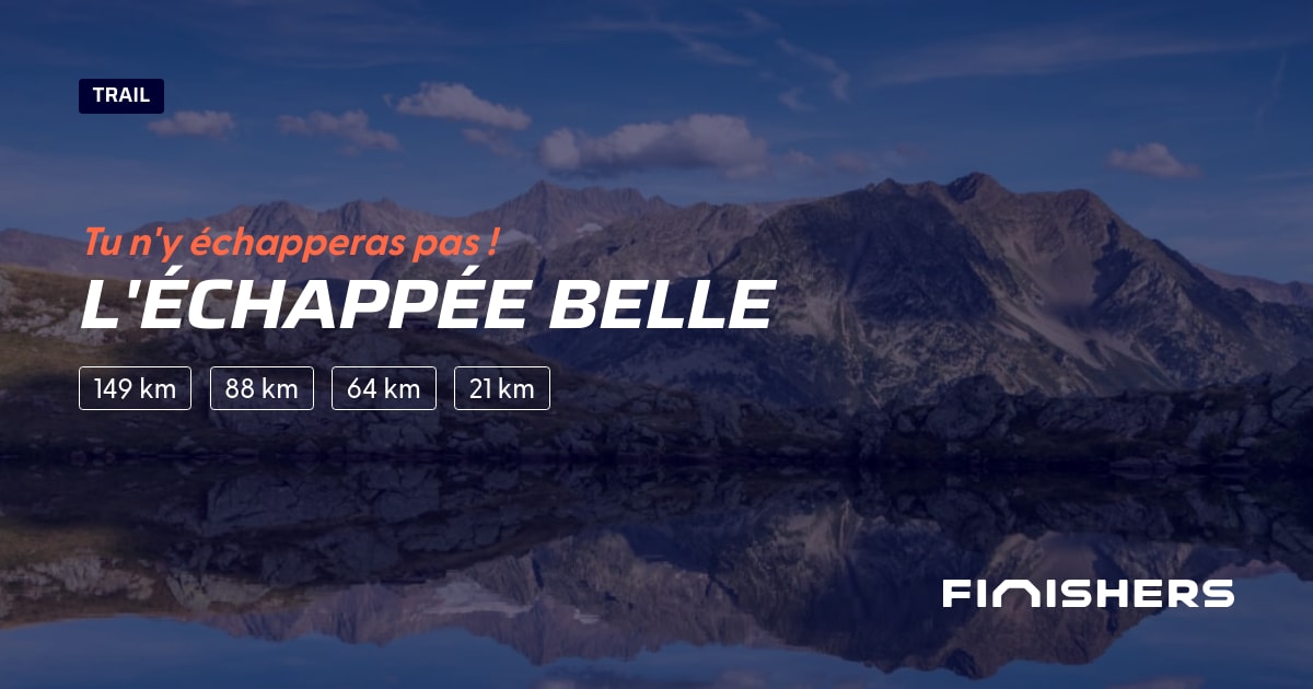 🏃 L'Échappée Belle 2025 Parcours, inscriptions & résultats Finishers