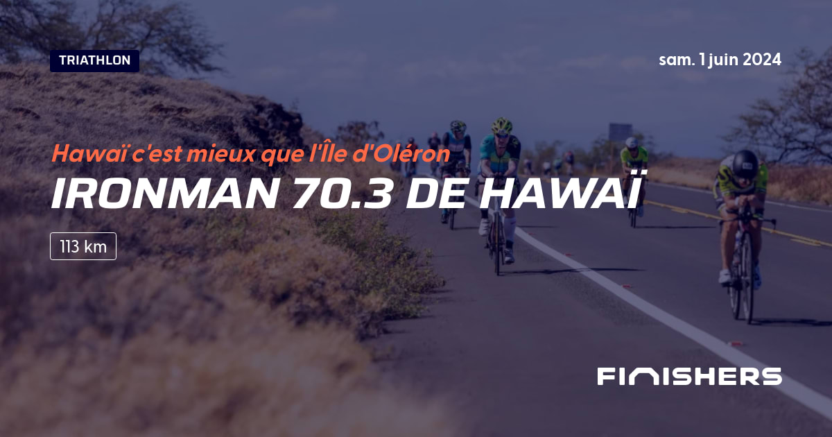 🏃 Ironman 70.3 de Hawaï 2024 Parcours, inscriptions & résultats