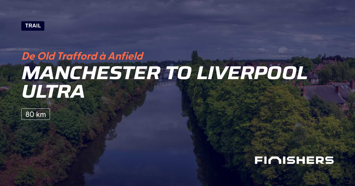 🏃 Manchester to Liverpool Ultra 2025 Parcours, inscriptions
