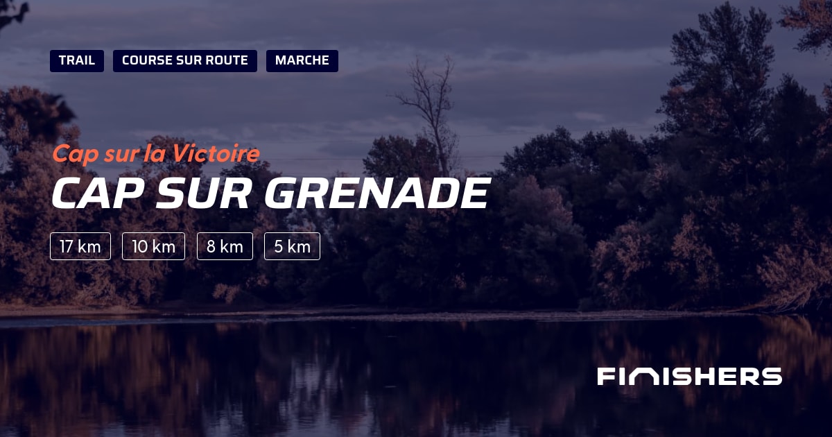 🏃 Cap Sur Grenade 2026 - Parcours, inscriptions & résultats | Finishers