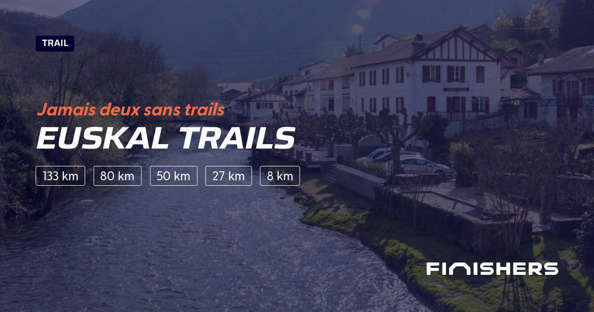 🏃 Euskal Trails 2025 Parcours, inscriptions & résultats Finishers