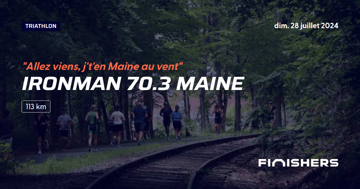 🏃 Ironman 70.3 Maine 2024 Parcours, inscriptions & résultats Finishers