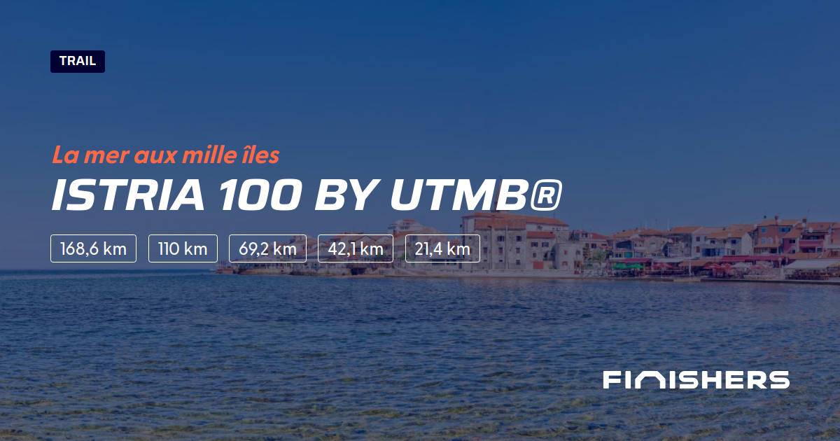 🏃 Istria 100 by UTMB® 2025 Parcours, inscriptions & résultats Finishers