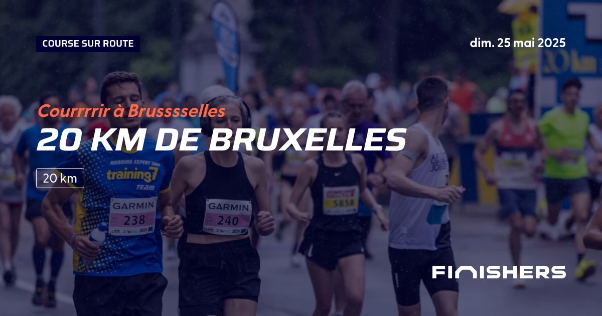 🏃 20 km de Bruxelles 2025 Parcours, inscriptions & résultats Finishers