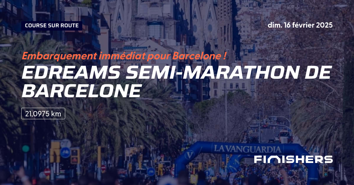 🏃 eDreams SemiMarathon de Barcelone 2025 Parcours, inscriptions & résultats Finishers