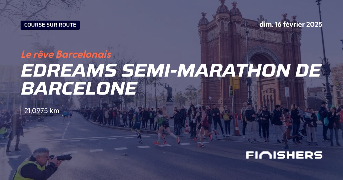 🏃 eDreams SemiMarathon de Barcelone 2025 Parcours, inscriptions & résultats Finishers