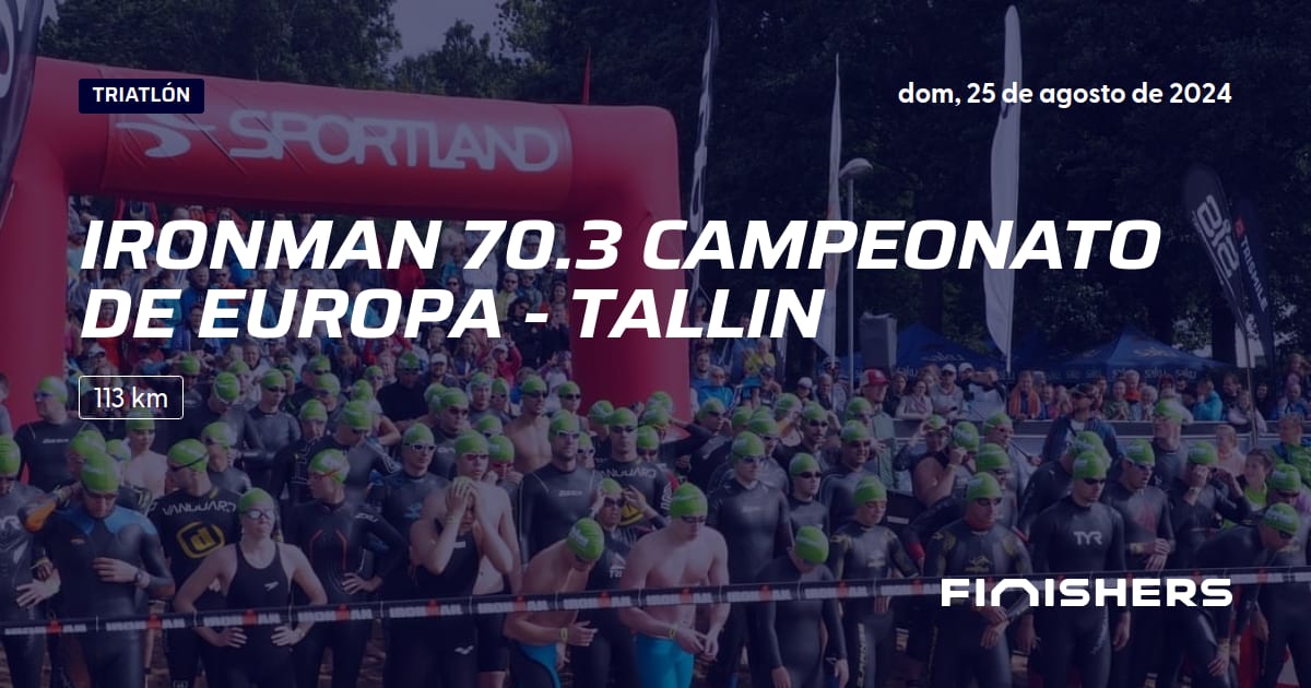 🏃 Ironman 70.3 Campeonato de Europa Tallin 2024 Toda la información