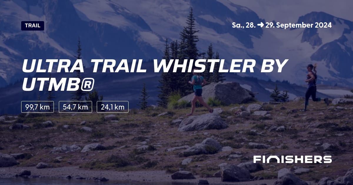 🏃 Ultra Trail Whistler by UTMB® 2024 Alle Strecken, Ergebnis und