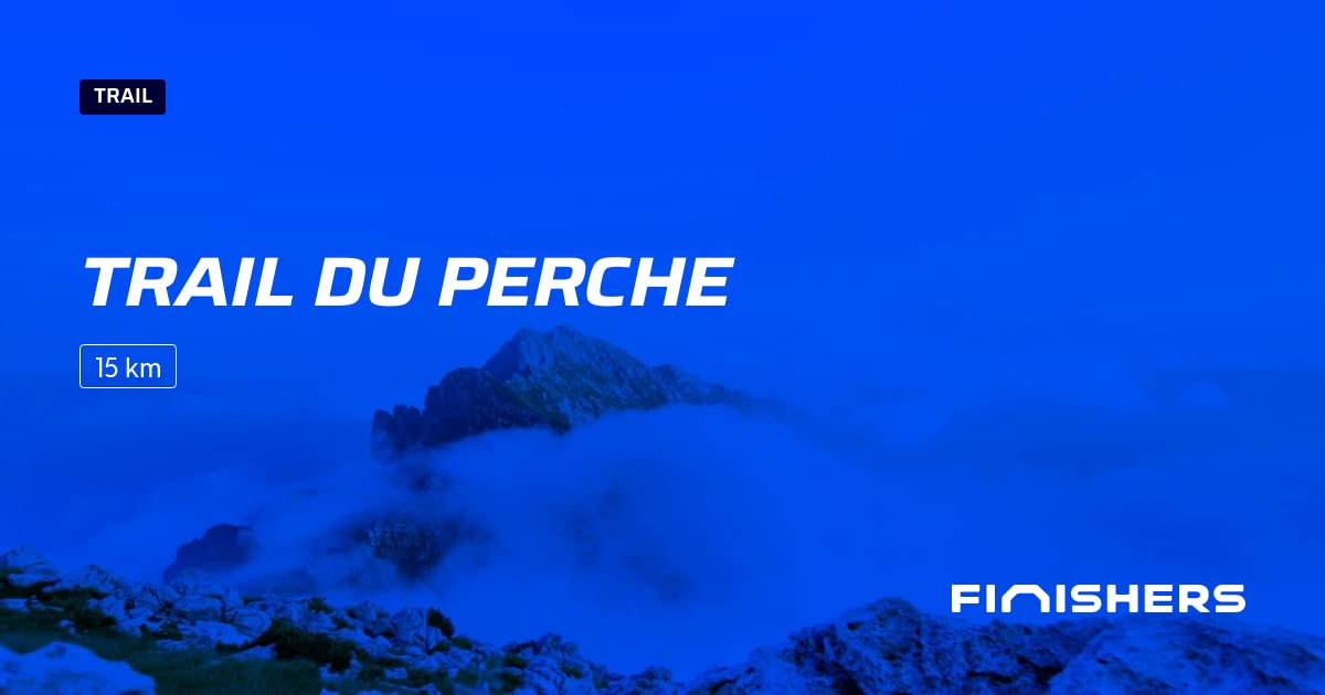 🏃 Trail du perche 2025 Parcours, inscriptions & résultats Finishers