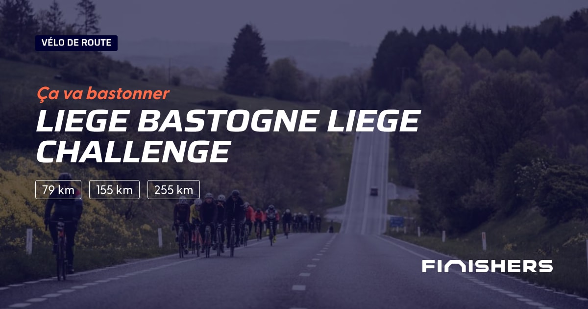 🏃 Liege Bastogne Liege Challenge 2025 Parcours, inscriptions & résultats Finishers