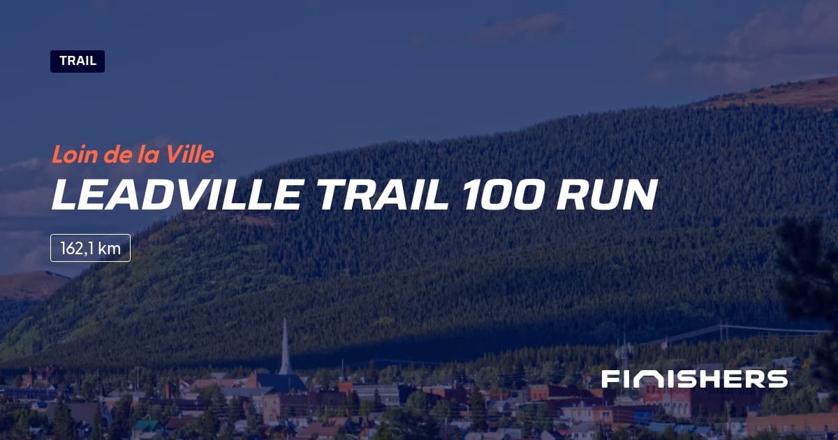 🏃 Leadville Trail 100 Run 2025 Parcours, inscriptions & résultats Finishers
