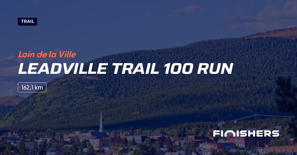 🏃 Leadville Trail 100 Run 2024 Parcours, inscriptions & résultats